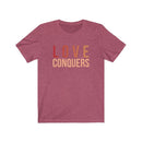 Love Conquers T-Shirt | Colorful Tee | Inspirational Apparel - Encore2woHeather RaspberryXS