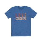 Love Conquers Unisex Short Sleeve Tee - Encore2woHeather True RoyalXS