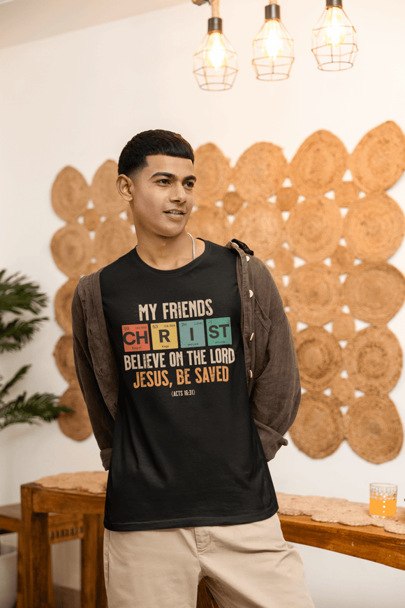 My Friends Christ Acts 16 31 Christian Graphic Tee - Encore2woRedS
