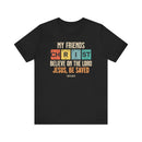 My Friends Christ Acts 16 31 Christian Graphic Tee - Encore2woRedS