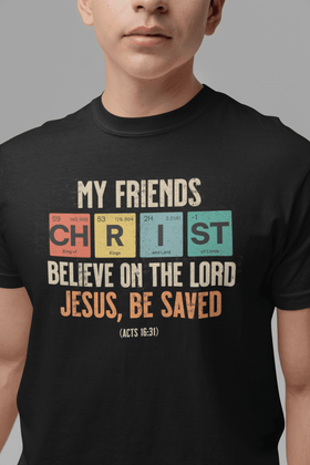 My Friends Christ Acts 16 31 Christian Graphic Tee - Encore2woBlackS