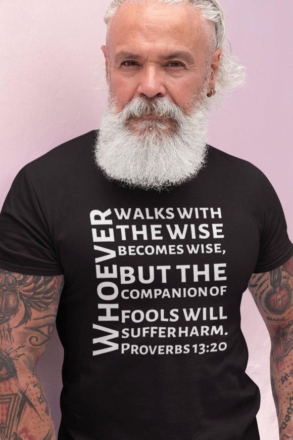 Proverbs 13:20 Inspirational Unisex T-Shirt - Encore2woBlackS