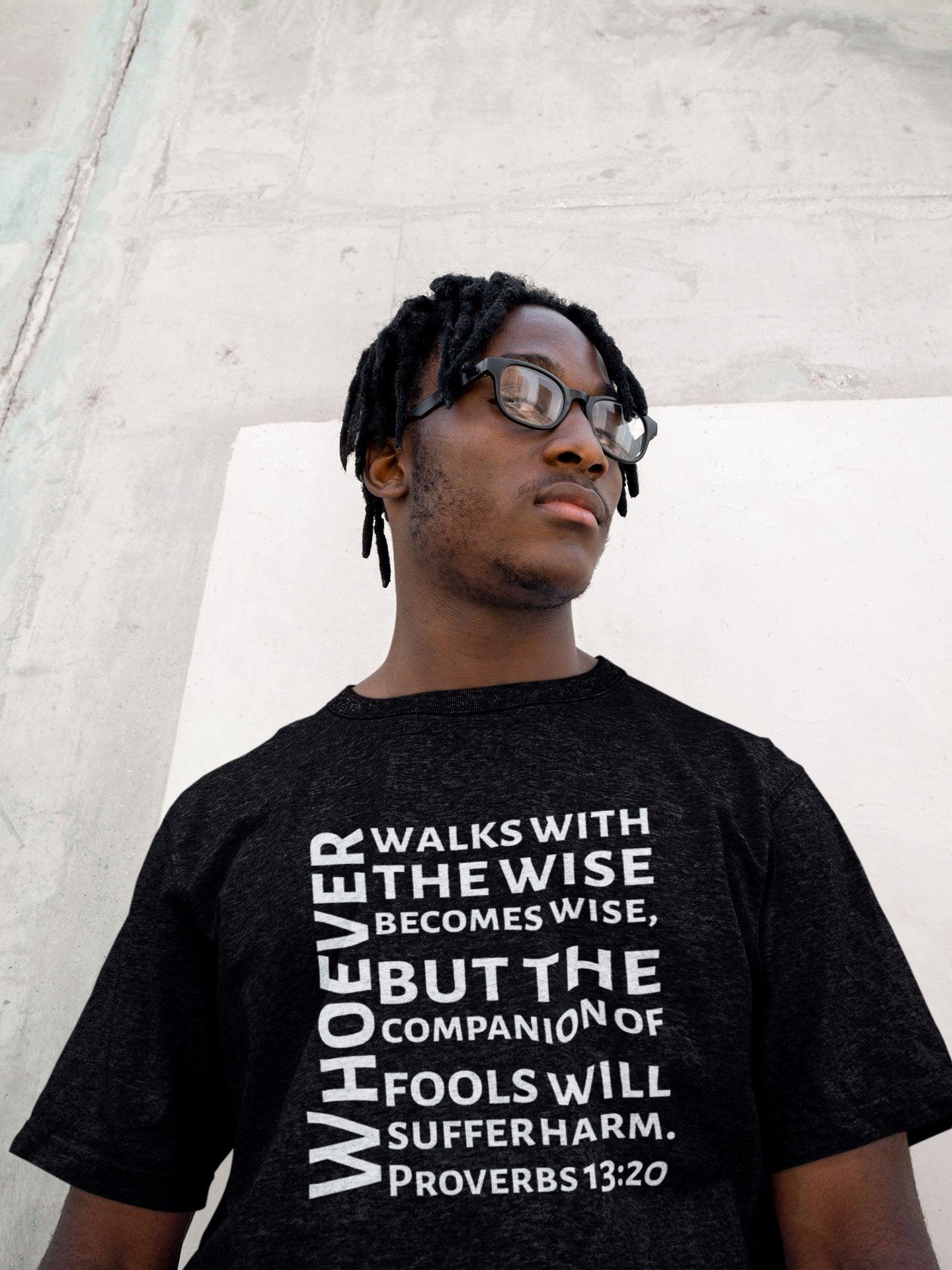 Proverbs 13:20 Wisdom Tee Unisex T - Shirt - Encore2woBlackS