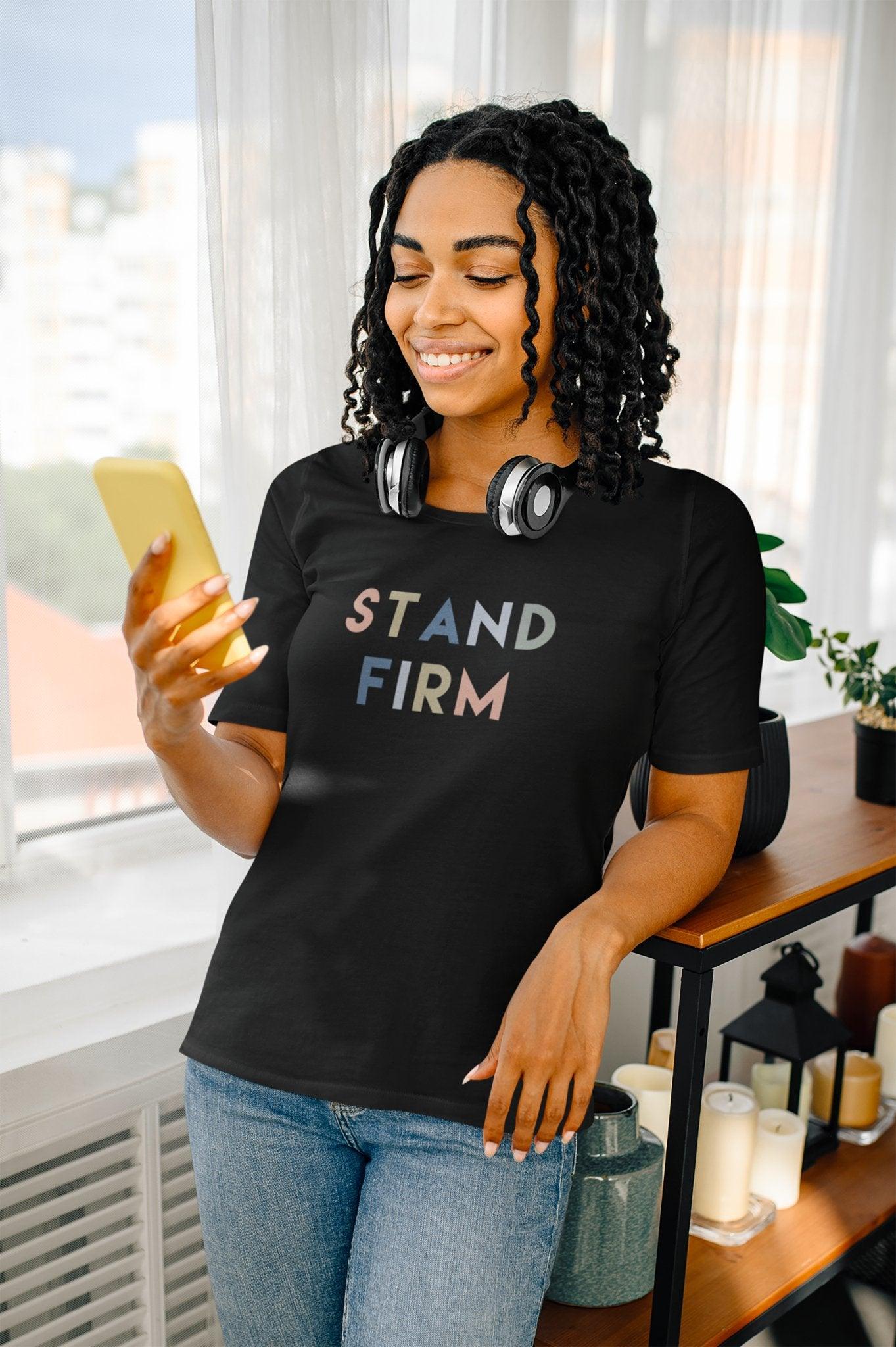 Stand Firm T - Shirt | Inspirational Tee | Christian Clothing - Encore2woBlackXS