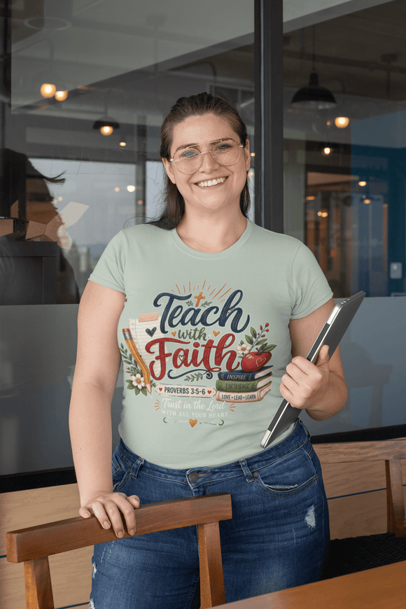 Teach with Faith T-Shirt — Christian Teacher Tee with Proverbs 3:5 Design - Encore2woBlossomS