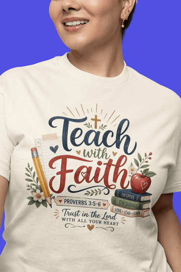 Teach with Faith T-Shirt — Christian Teacher Tee with Proverbs 3:5 Design - Encore2woIvoryS