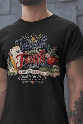 Teach with Faith T-Shirt — Christian Teacher Tee with Proverbs 3:5 Design - Encore2woBlackS