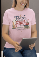 Teach with Faith T-Shirt — Christian Teacher Tee with Proverbs 3:5 Design - Encore2woBlossomS