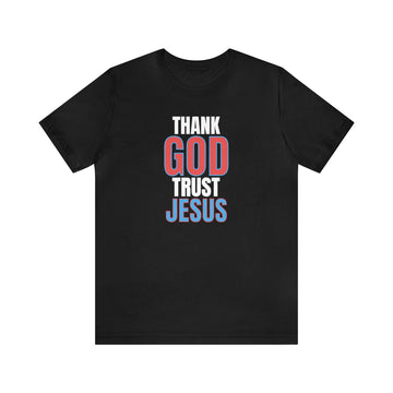 Thank God Trust Jesus T-Shirt | Bold Faith - Inspired Tee - Encore2woBlackS