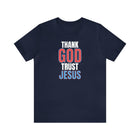 Thank God Trust Jesus T-Shirt | Bold Faith - Inspired Tee - Encore2woNavyS