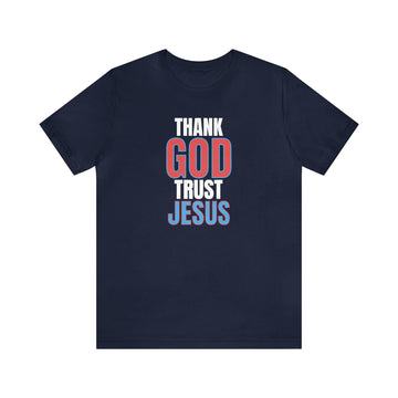 Thank God Trust Jesus T-Shirt | Bold Faith - Inspired Tee - Encore2woNavyS