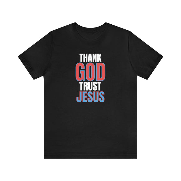 Thank God, Trust Jesus T-Shirt Faith - Inspired Tee Bold Design - Encore2woBlackS