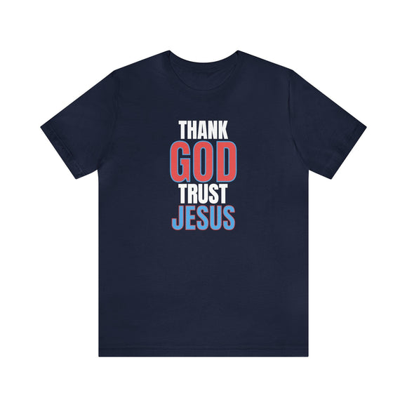 Thank God, Trust Jesus T-Shirt Faith - Inspired Tee Bold Design - Encore2woNavyS