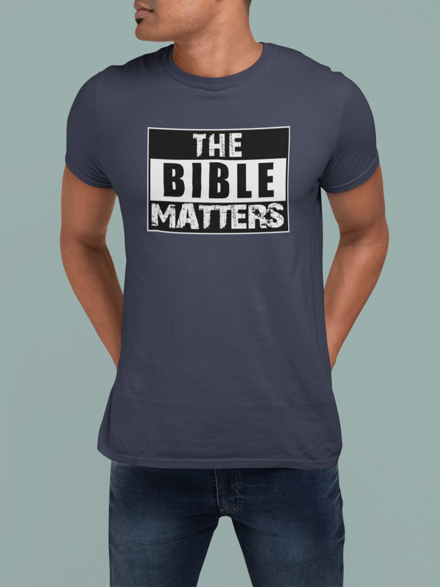 The Bible Matters T - Shirt - Encore2woRedS