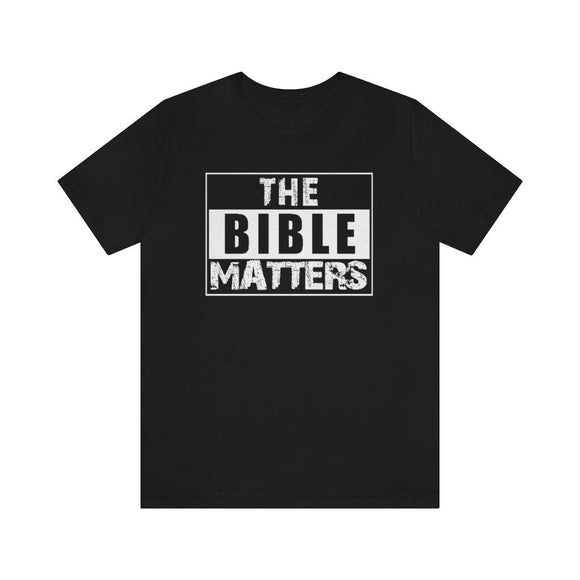 The Bible Matters T-Shirt - Encore2woBlackL