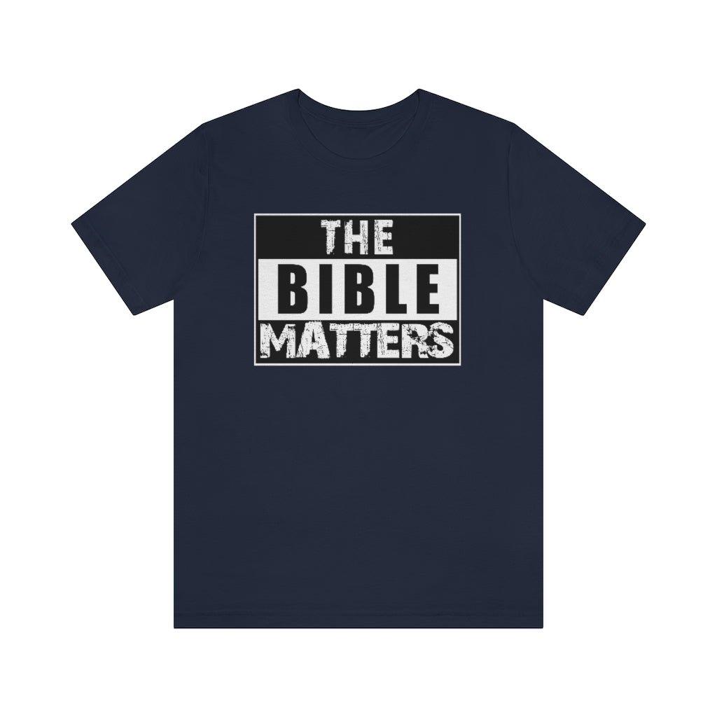 The Bible Matters T - Shirt - Encore2woNavyS