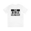 The Bible Matters Unisex T-Shirt - Encore2woWhiteS