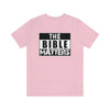 The Bible Matters Unisex T-Shirt - Encore2woPinkS