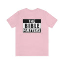 The Bible Matters Unisex T-Shirt - Encore2woPinkS
