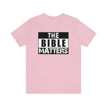 The Bible Matters Unisex T-Shirt - Encore2woPinkS