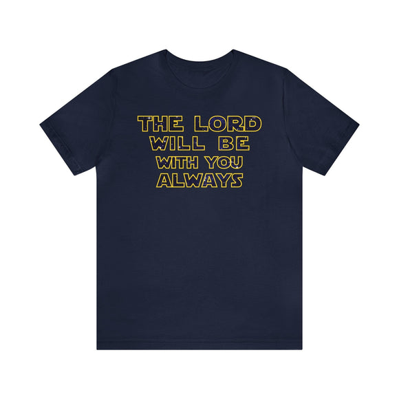 The Lord Will Be With You, Always Tee Inspirational Scripture T-Shirt Unisex - Encore2woNavyS