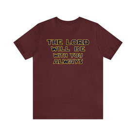 The Lord Will Be With You, Always Tee Inspirational Scripture T-Shirt Unisex - Encore2woMaroonS