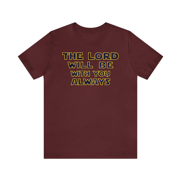 The Lord Will Be With You, Always Tee Inspirational Scripture T-Shirt Unisex - Encore2woMaroonS