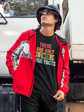 There's Only Two True Facts T-Shirt, Statement, Gnder, Male and Female - Encore2woBlackS