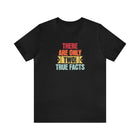 There's Only Two True Facts T-Shirt - Encore2woBlackS