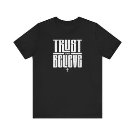 Trust and Believe Tee - Inspirational Unisex Faith Shirt - Encore2woBlackS