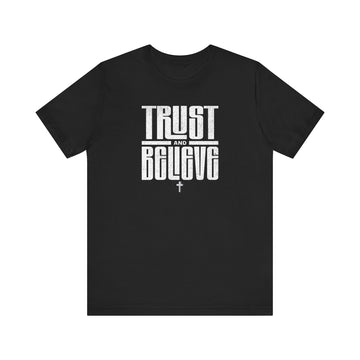 Trust and Believe Tee - Inspirational Unisex Faith Shirt - Encore2woBlackS