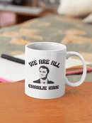We Are All Charlie Kirk 11oz Ceramic Mug – Patriotic Coffee Cup - Encore2wo11oz