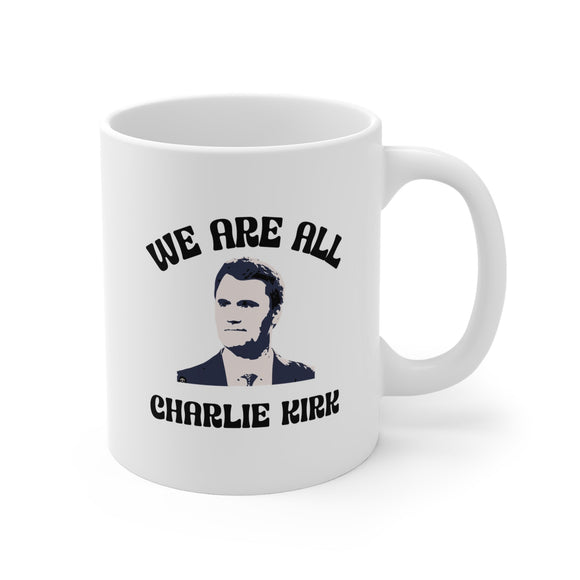 We Are All Charlie Kirk 11oz Ceramic Mug – Patriotic Coffee Cup - Encore2wo11oz