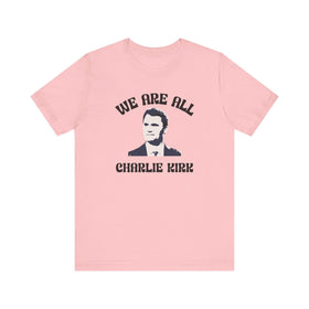 We Are All Charlie Kirk Pop Art Graphic Tee Statement Shirt - Encore2woPinkS