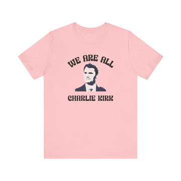 We Are All Charlie Kirk Pop Art Graphic Tee Statement Shirt - Encore2woPinkS