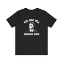We Are All Charlie Kirk Pop Art Graphic Tee Statement Shirt - Encore2woBlackS