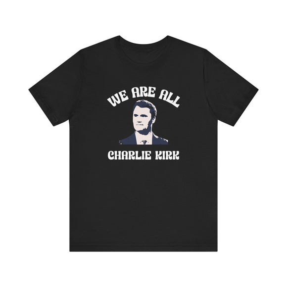 We Are All Charlie Kirk Pop Art Graphic Tee Statement Shirt - Encore2woBlackS