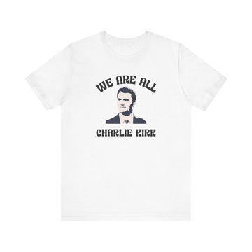 We Are All Charlie Kirk Pop Art Graphic Tee Statement Shirt - Encore2woWhiteS