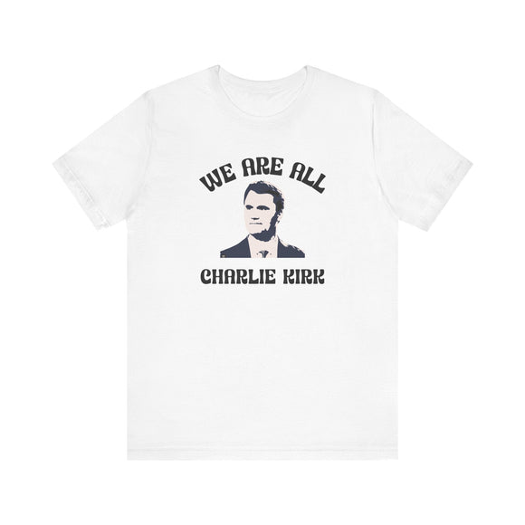 We Are All Charlie Kirk Pop Art Graphic Tee Statement Shirt - Encore2woWhiteS
