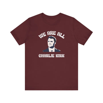 We Are All Charlie Kirk Pop Art Graphic Tee Statement Shirt - Encore2woMaroonS