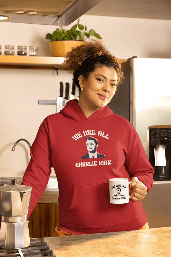 We Are All Charlie Kirk Statement Hoodie Graphic Sweatshirt - Encore2woRedS