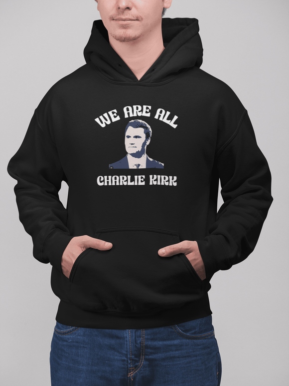 We Are All Charlie Kirk Statement Hoodie Graphic Sweatshirt - Encore2woBlackS