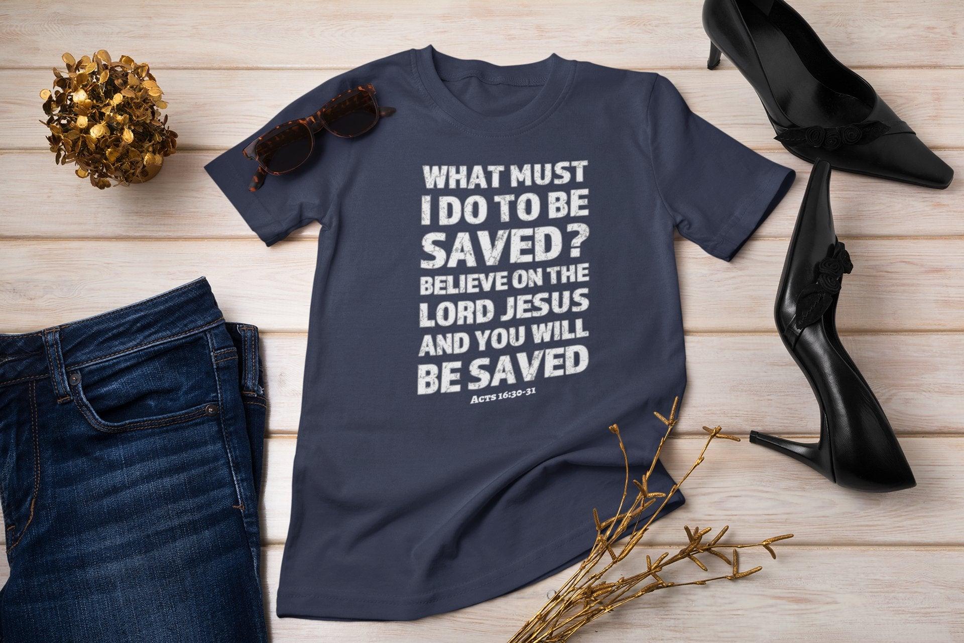 What Must I Do Acts 16:30 - 31 Scripture Tee Faith & Salvation T - Shirt - Encore2woTeam PurpleS