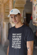 What Must I Do Acts 16:30 - 31 Scripture Tee Faith & Salvation T-Shirt - Encore2woTeam PurpleS