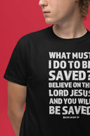 What Must I Do Acts 16:30 - 31 Scripture Tee Faith & Salvation T-Shirt - Encore2woTeam PurpleS