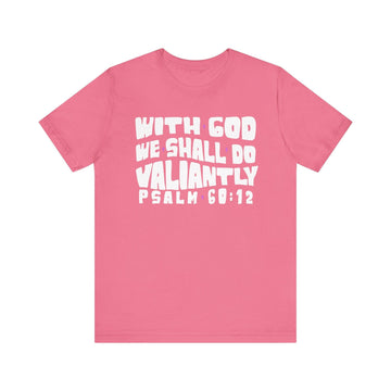 With God We Shall Do Valiantly T-Shirt - Proverbs 60:12 Retro - Encore2woCharity PinkS
