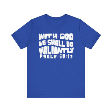 With God We Shall Do Valiantly T-Shirt - Proverbs 60:12 Retro - Encore2woTrue RoyalS