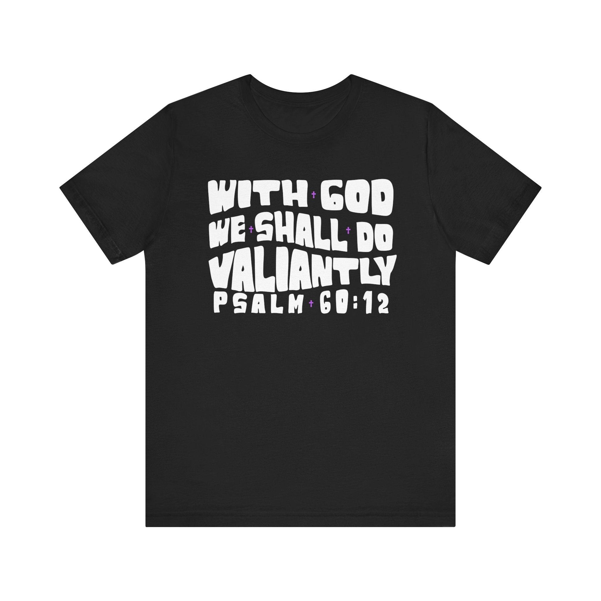 With God We Shall Do Valiantly T - Shirt Retro Psalms 60:12 Bible Tee - Encore2woBlackS